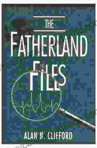 The Fatherland Files Alan N Clifford