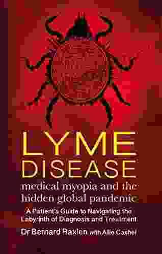 Lyme Disease: medical myopia and the hidden epidemic