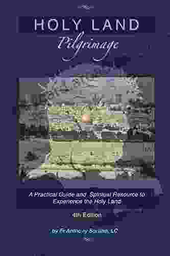 Holy Land Pilgrimage: Practical Guide and Spiritual Resource