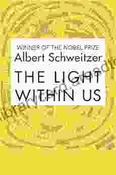 The Light Within Us Albert Schweitzer