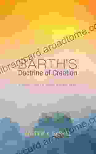 Barth S Doctrine Of Creation: Creation Nature Jesus And The Trinity