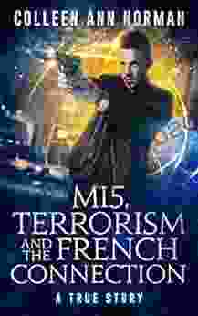 MI5 Terrorism And The French Connection: A True Story