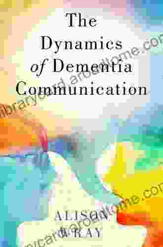 The Dynamics of Dementia Communication