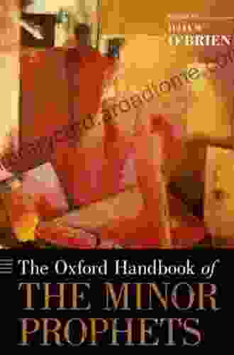 The Oxford Handbook Of The Minor Prophets (Oxford Handbooks)