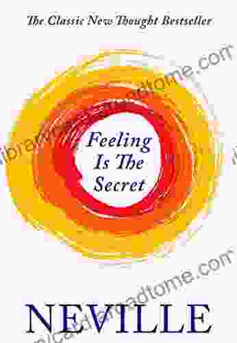 Feeling Is The Secret Neville Goddard