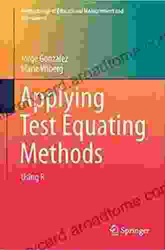 Applying Test Equating Methods: Using R (Methodology Of Educational Measurement And Assessment)