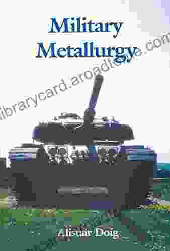 Military Metallurgy Alistair Doig