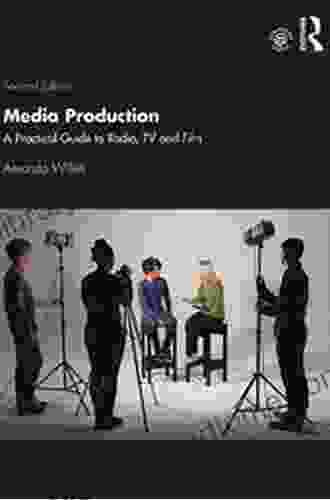 Media Production: A Practical Guide To Radio TV And Film
