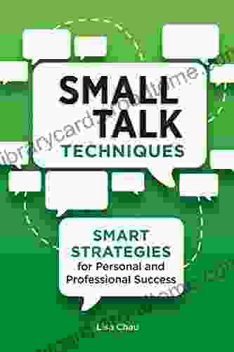 Small Talk Techniques: Smart Strategies For Personal And Professional Success