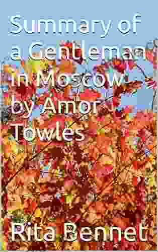 Summary Of A Gentleman In Moscow By Amor Towles