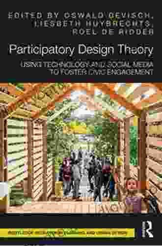 Participatory Design Theory: Using Technology And Social Media To Foster Civic Engagement (Routledge Research In Planning And Urban Design)