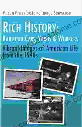 Rich History: Railroad Cars Yards Workers: Vibrant Images Of American Life From The 1940s
