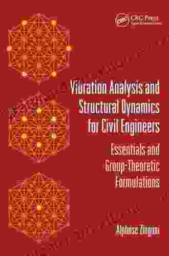 Vibration Analysis And Structural Dynamics For Civil Engineers: Essentials And Group Theoretic Formulations