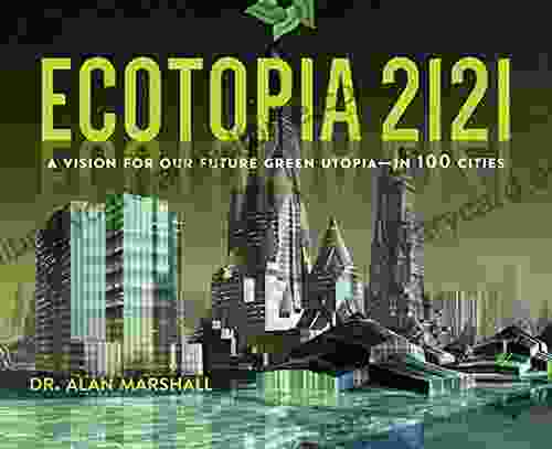 Ecotopia 2121: A Vision For Our Future Green Utopia?in 100 Cities