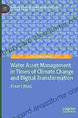 Water Asset Management in Times of Climate Change and Digital Transformation (Palgrave Studies in Climate Resilient Societies)