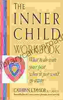 The Inner Child Workbook: What to do with your past when it just won t go away