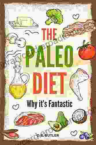 The Paleo Diet: Why It S Fantastic For You