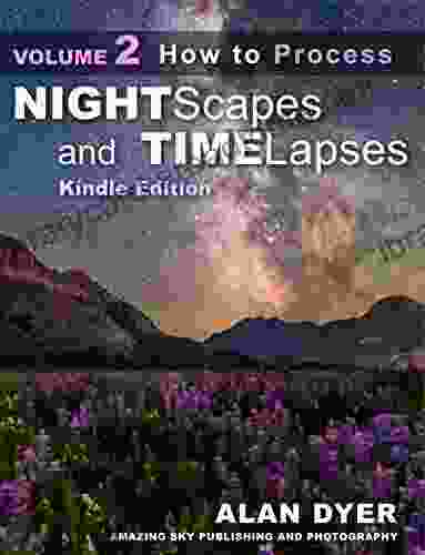 How To Process Nightscapes And Time Lapses: Volume 2 (Nightscapes Time Lapses)