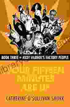 Your Fifteen Minutes Are Up (Andy Warhol S Factory People)