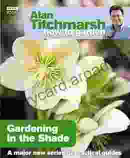 Alan Titchmarsh How To Garden: Gardening In The Shade